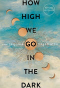 How High We Go in the Dark by Nagamatsu, Sequoia - MPHOnline.com