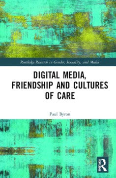 Digital Media, Friendship and Cultures of Care - MPHOnline.com