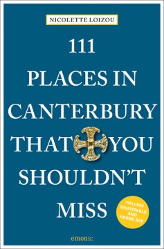 111 Places in Canterbury That You Shouldn't Miss - MPHOnline.com