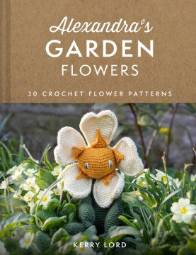 Alexandra's Garden Flowers : 30 Crochet Flower Patterns - MPHOnline.com