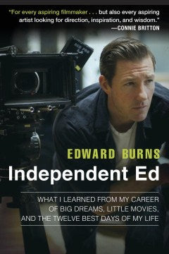 Independent Ed - Inside a Career of Big Dreams, Little Movies, and the Twelve Best Days of my Life  (Reprint) - MPHOnline.com