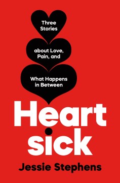 Heartsick: Three Stories about Love, Pain, and What Happens in Between - MPHOnline.com