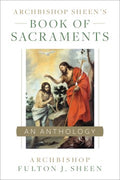 Archbishop Sheen?s Book of Sacraments - MPHOnline.com