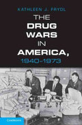 The Drug Wars in America, 1940-1973 - MPHOnline.com