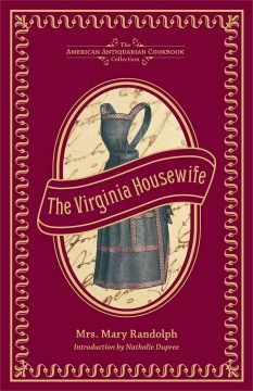 The Virginia Housewife - Or, Methodical Cook (American Antiquarian Cookbook Collection) - MPHOnline.com