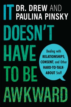 It Doesn't Have to Be Awkward : Dealing with Relationships, Consent, and Other Hard-to-Talk-About Stuff - MPHOnline.com