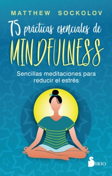 75 pr?cticas esenciales de mindfulness / Practicing Mindfulness - MPHOnline.com