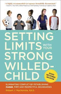 Setting Limits With Your Strong-Willed Child - Eliminating Conflict by Establishing Clear, Firm, and Respectful Boundaries  (2) - MPHOnline.com