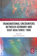 Transnational Encounters Between Germany and East Asia Since 1900 - MPHOnline.com