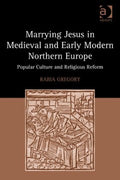 Marrying Jesus in Medieval and Early Modern Northern Europe - MPHOnline.com