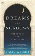 Dreams and Shadows - The Future of the Middle East  (Reprint) - MPHOnline.com