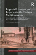 Imperial Lineages and Legacies in the Eastern Mediterranean - MPHOnline.com