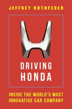 Driving Honda: Inside the World's Most Innovative Car Company [US Edition] - MPHOnline.com