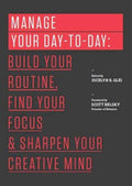 Manage Your Day-to-Day  : Build Your Routine, Find Your Focus, and Sharpen Your Creative Mind (backlist) - MPHOnline.com