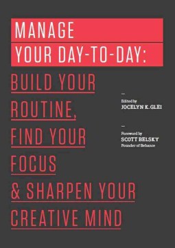 Manage Your Day-to-Day  : Build Your Routine, Find Your Focus, and Sharpen Your Creative Mind (backlist) - MPHOnline.com