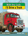 With Any Luck, I'll Drive a Truck - MPHOnline.com