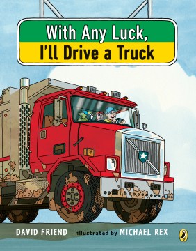 With Any Luck, I'll Drive a Truck - MPHOnline.com