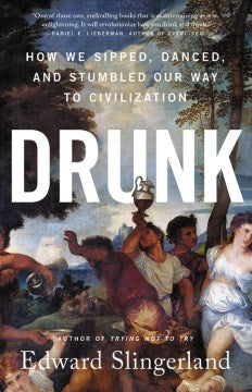 Drunk : How We Sipped, Danced, and Stumbled Our Way to Civilization - MPHOnline.com