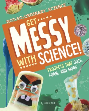 Get Messy With Science! - MPHOnline.com