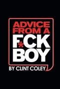 Advice from a F*ck Boy - MPHOnline.com