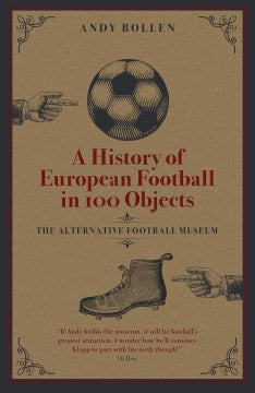 A History of European Football in 100 Objects - MPHOnline.com