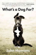 What's a Dog For? - The Surprising History, Science, Philosophy, and Politics of Man's Best Friend  (1) - MPHOnline.com