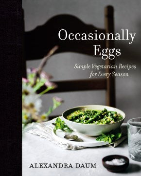 Occasionally Eggs : Simple Vegetarian Recipes for Every Season - MPHOnline.com