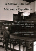 A Maxwellian Path to Maxwell?s Equations - MPHOnline.com