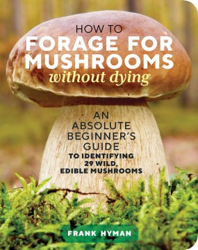 How to Forage for Mushrooms Without Dying - MPHOnline.com