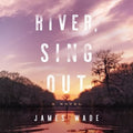 River, Sing Out - MPHOnline.com