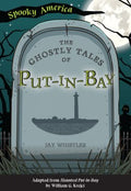 The Ghostly Tales of Put-In-Bay - MPHOnline.com