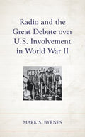 Radio and the Great Debate over U.S. Involvement in World War II - MPHOnline.com