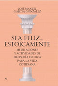 Sea feliz... estoicamente/ Be Happy... Stoically - MPHOnline.com