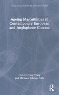 Ageing Masculinities in Contemporary European and Anglophone Cinema - MPHOnline.com