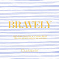 Bravely : Inspiring Quotes & Stories from Trailblazing American Women - MPHOnline.com