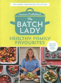 The Batch Lady - Healthy Family Favourites - MPHOnline.com