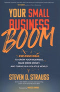 Your Small Business Boom: Explosive Ideas to Grow Your Business, Make More Money and Thrive in a Volatile World - MPHOnline.com