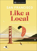 Dk Eyewitness San Francisco Like a Local - By the People Who Call It Home (Dk Eyewitness Travel Guide) - MPHOnline.com