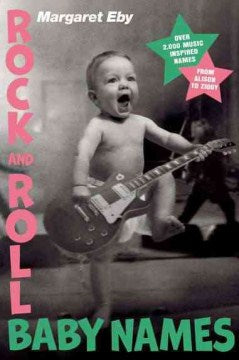 Rock and Roll Baby Names - Over 2,000 Music-Inspired Names, from Alison to Ziggy - MPHOnline.com