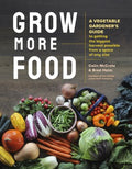 Grow More Food: A Vegetable Gardener's Guide to Getting the Biggest Harvest Possible from a Space of Any Size - MPHOnline.com