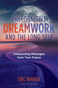 Precognitive Dreamwork and the Long Self - MPHOnline.com