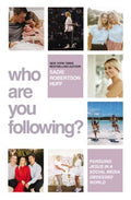 Who Are You Following? : Pursuing Jesus in a Social-Media Obsessed World - MPHOnline.com