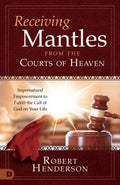 Receiving Mantles from the Courts of Heaven - MPHOnline.com