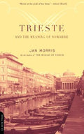 Trieste and the Meaning of Nowhere - MPHOnline.com