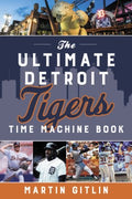 The Ultimate Detroit Tigers Time Machine Book - MPHOnline.com