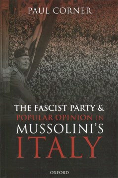 The Fascist Party and Popular Opinion in Mussolini's Italy - MPHOnline.com