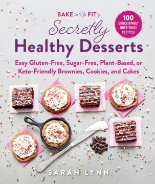 Bake to Be Fit's Secretly Healthy Desserts - MPHOnline.com