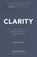 Clarity: Clear Mind, Better Performance, Bigger Results, 2nd Edition - MPHOnline.com