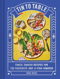 Tin to Table - Fancy, Snacky Recipes for Tin-thusiasts and A-fish-ionados - MPHOnline.com