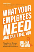 What Your Employees Need and Can't Tell You : Adapting to Change with the Science of Behavioral Economics - MPHOnline.com